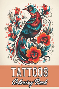 Tattoos Coloring Book for Adults: 100+ Unique and Beautiful Designs for All Fans