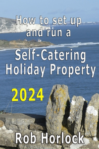 How to set up and run a Self-Catering Holiday Property (including Airbnb)