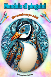 Mandala di pinguini Libro da colorare per adulti Disegni antistress per incoraggiare la creatività