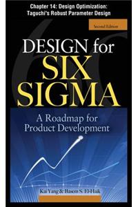 Design for Six SIGMA: Design Optimization: Taguchi's Robust Parameter Design