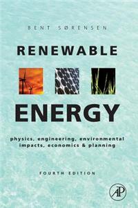 Renewable Energy: Physics, Engineering, Environmental Impacts, Economics and Planning