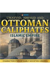 Umayyad, Abbasid and Ottoman Caliphates - Islamic Empire