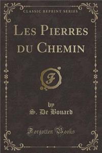 Les Pierres Du Chemin (Classic Reprint)
