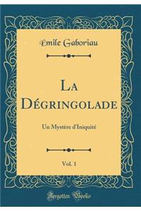 La Dégringolade, Vol. 1: Un Mystère d'Iniquité (Classic Reprint)
