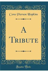 A Tribute (Classic Reprint)