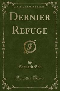Dernier Refuge (Classic Reprint)