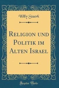 Religion und Politik im Alten Israel (Classic Reprint)