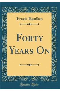 Forty Years On (Classic Reprint)