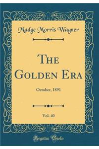 The Golden Era, Vol. 40: October, 1891 (Classic Reprint)