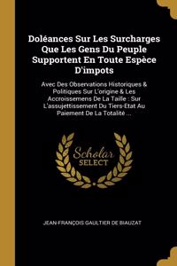 Doléances Sur Les Surcharges Que Les Gens Du Peuple Supportent En Toute Espèce D'impots