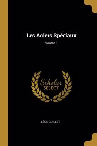 Les Aciers Spéciaux; Volume 1