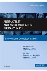 Antiplatelet and Anticoagulation Therapy in Pci, an Issue of Interventional Cardiology Clinics