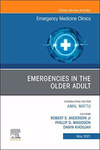 Emergencies in the Older Adult, an Issue of Emergency Medicine Clinics of North America, 39