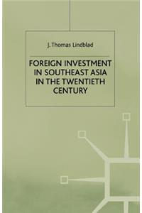 Foreign Investment in Southeast Asia in the Twentieth Century