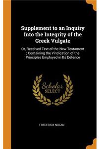 Supplement to an Inquiry Into the Integrity of the Greek Vulgate