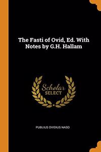 THE FASTI OF OVID, ED. WITH NOTES BY G.H