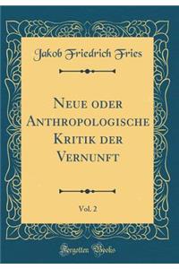 Neue Oder Anthropologische Kritik Der Vernunft, Vol. 2 (Classic Reprint)