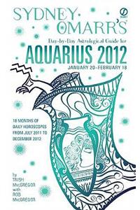 Sydney Omarr's Day-by-Day Astrological Guide for Aquarius 2012