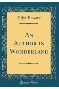 An Author in Wonderland (Classic Reprint)
