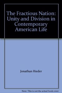 The Fractious Nation: Unity and Division in Contemporary American Life