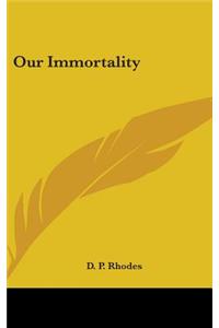 Our Immortality