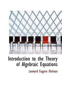 Introduction to the Theory of Algebraic Equations