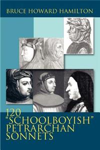 120 Schoolboyish Petrarchan Sonnets