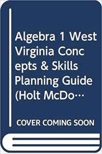 Holt McDougal Larson Algebra 1 West Virginia: Concepts & Skills Planning Guide Algebra 1