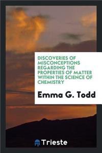 Discoveries of Misconceptions Regarding the Properties of Matter Within the Science of Chemistry