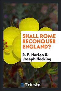 Shall Rome Reconquer England?