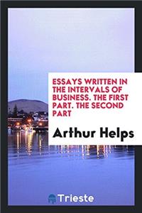ESSAYS WRITTEN IN THE INTERVALS OF BUSIN