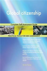 Global citizenship Complete Self-Assessment Guide
