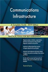 Communications Infrastructure A Complete Guide - 2019 Edition