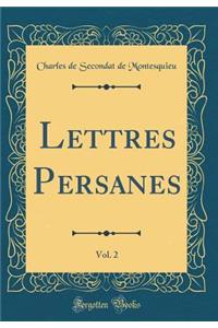 Lettres Persanes, Vol. 2 (Classic Reprint)