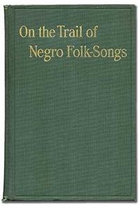 On the Trail of Negro Folk-Songs