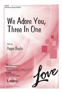 We Adore You, Three in One