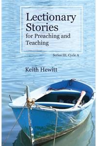 Lectionary Stories for Preaching and Teaching, Series III, Cycle A