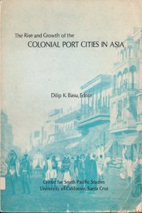 Rise and Growth of the Colonial Port Cities in Asia