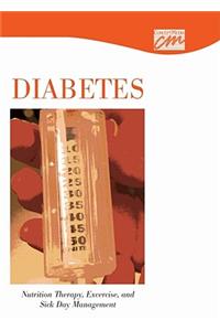 Diabetes: Nutrition Therapy, Exercise, and Sick Day Management (CD)