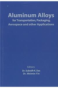 Aluminum Alloys for Transportation, Packaging, Aerospace, and Other Applications