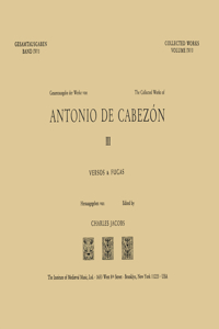 Cw 4 Antonio de Cabezón (1510-1566), Collected Works. Vol. 3. Versos Y Fugas. Edited by Charles Jacobs.