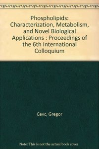 Phospholipids: Characterization, Metabolism, and Novel Biological Applications : Proceedings of the 6th International Colloquium
