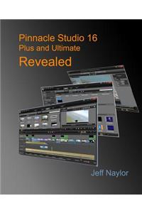 Pinnacle Studio 16 Plus and Ultimate Revealed