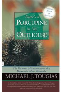 There's a Porcupine in My Outhouse