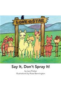 Say It Don't Spray It