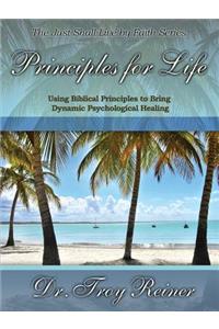 Principles for Life: Using Biblical Principles to Bring Dynamic Psychological Healing