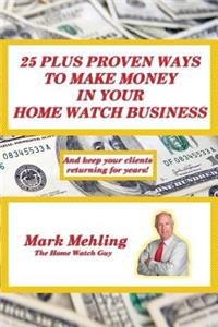 25 Plus Proven Ways To Make Money In Your Home Watch Business
