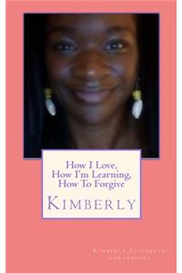 How I Love, How I'm Learning, How To Forgive