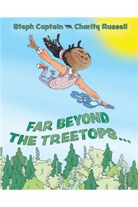 Far Beyond the Treetops