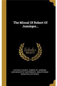 The Missal Of Robert Of Jumièges...